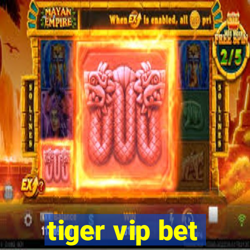tiger vip bet